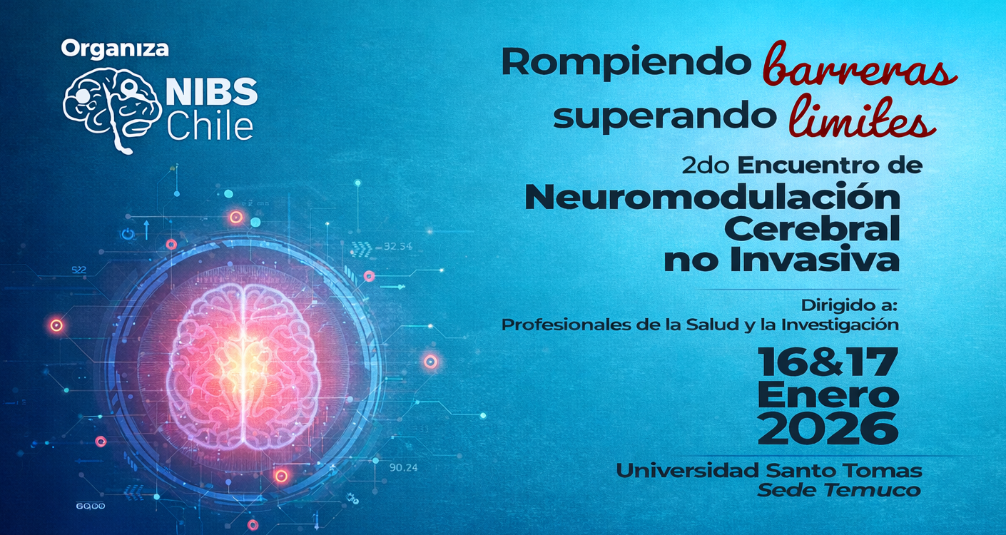 Rompiendo barreras, superando límites: llega el 2° Encuentro de Neuromodulación Cerebral No Invasiva – NIBS Chile 2026